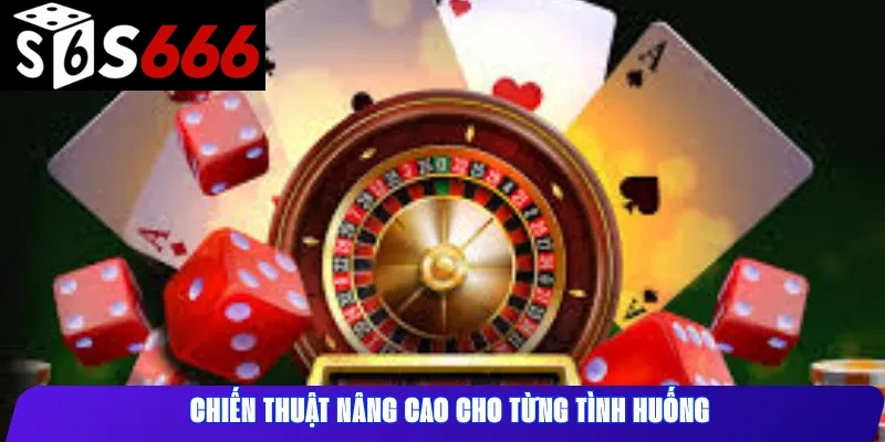 Chiến Thuật Nâng Cao Cho Từng Tình Huống