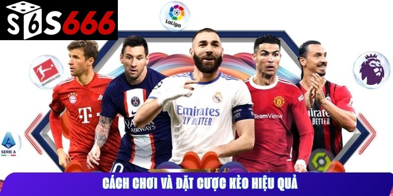 Cách chơi và đặt cược kèo hiệu quả