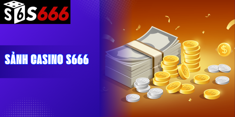 Sảnh casino S666