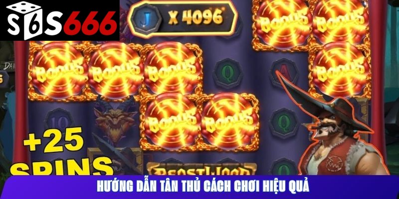 Hướng dẫn tân thủ cách chơi hiệu quả