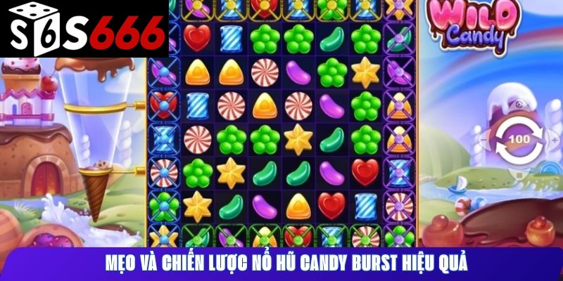 Mẹo và chiến lược nổ hũ Candy Burst hiệu quả